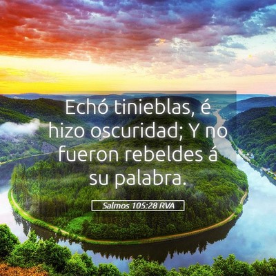 Picture 05 - Salmos 105:28 RVA - Echó tinieblas, é hizo oscuridad; Y no fueron - Bible Verse Picture