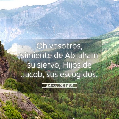 Picture 05 - Salmos 105:6 RVA - Oh vosotros, simiente de Abraham su siervo, Hijos - Bible Verse Picture