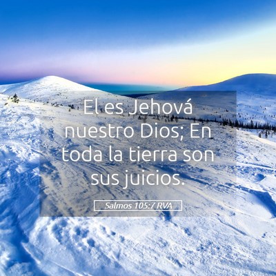 Picture 05 - Salmos 105:7 RVA - El es Jehová nuestro Dios; En toda la tierra son - Bible Verse Picture