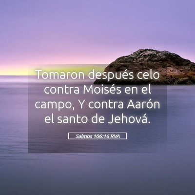 Picture 05 - Salmos 106:16 RVA - Tomaron después celo contra Moisés en el campo, - Bible Verse Picture