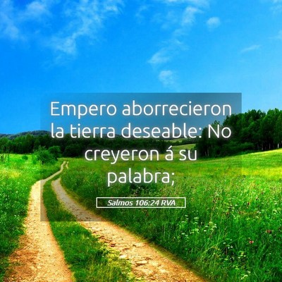 Picture 05 - Salmos 106:24 RVA - Empero aborrecieron la tierra deseable: No - Bible Verse Picture