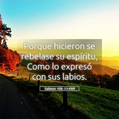 Picture 05 - Salmos 106:33 RVA - Porque hicieron se rebelase su espíritu, Como lo - Bible Verse Picture