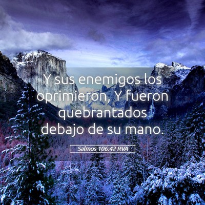 Picture 05 - Salmos 106:42 RVA - Y sus enemigos los oprimieron, Y fueron - Bible Verse Picture