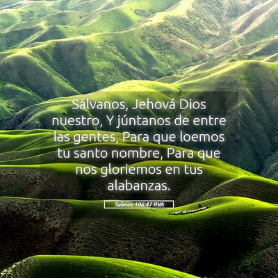 Picture 05 - Salmos 106:47 RVA - Sálvanos, Jehová Dios nuestro, Y júntanos de - Bible Verse Picture