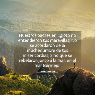 Picture 05 - Salmos 106:7 RVA - Nuestros padres en Egipto no entendieron tus - Bible Verse Picture