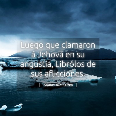 Picture 05 - Salmos 107:13 RVA - Luego que clamaron á Jehová en su angustia, - Bible Verse Picture
