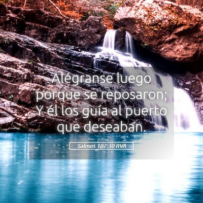 Picture 05 - Salmos 107:30 RVA - Alégranse luego porque se reposaron; Y él los - Bible Verse Picture