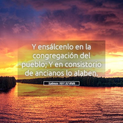 Picture 05 - Salmos 107:32 RVA - Y ensálcenlo en la congregación del pueblo; Y - Bible Verse Picture