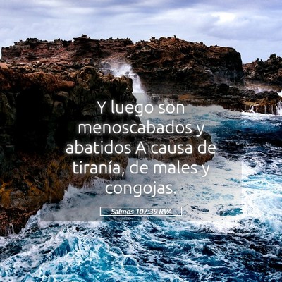 Picture 05 - Salmos 107:39 RVA - Y luego son menoscabados y abatidos A causa de - Bible Verse Picture