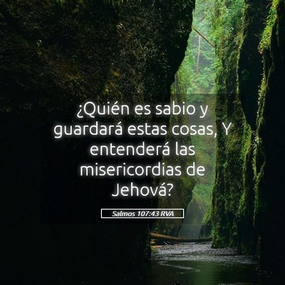 Picture 05 - Salmos 107:43 RVA - ¿Quién es sabio y guardará estas cosas, Y - Bible Verse Picture