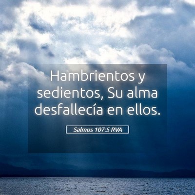 Picture 05 - Salmos 107:5 RVA - Hambrientos y sedientos, Su alma desfallecía en - Bible Verse Picture