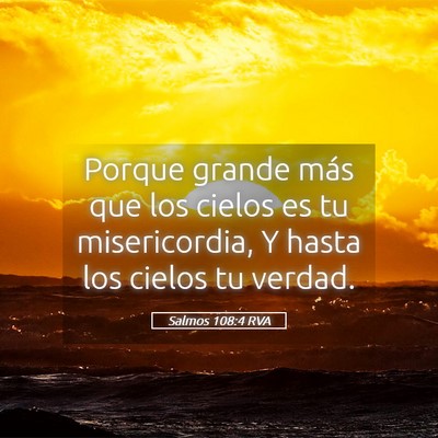 Picture 05 - Salmos 108:4 RVA - Porque grande más que los cielos es tu - Bible Verse Picture