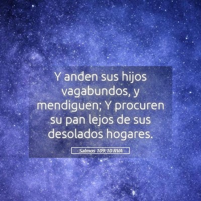 Picture 05 - Salmos 109:10 RVA - Y anden sus hijos vagabundos, y mendiguen; Y - Bible Verse Picture