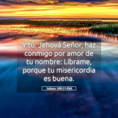 Picture 05 - Salmos 109:21 RVA - Y tú, Jehová Señor, haz conmigo por amor de tu - Bible Verse Picture