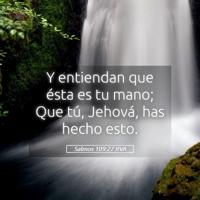 Picture 05 - Salmos 109:27 RVA - Y entiendan que ésta es tu mano; Que tú, - Bible Verse Picture