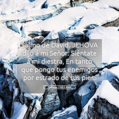 Picture 05 - Salmos 110:1 RVA - Salmo de David. JEHOVA dijo á mi Señor: - Bible Verse Picture