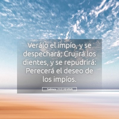 Picture 05 - Salmos 112:10 RVA - Verálo el impío, y se despechará; Crujirá los - Bible Verse Picture