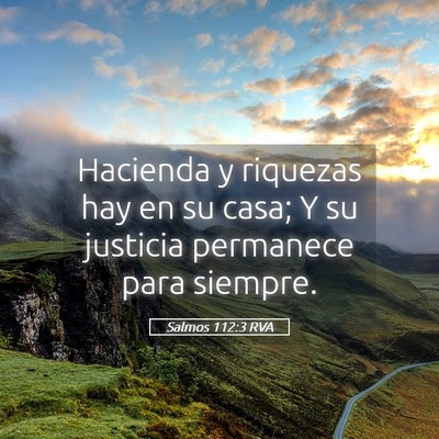 Picture 05 - Salmos 112:3 RVA - Hacienda y riquezas hay en su casa; Y su justicia - Bible Verse Picture