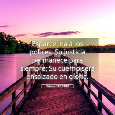 Picture 05 - Salmos 112:9 RVA - Esparce, da á los pobres: Su justicia permanece - Bible Verse Picture