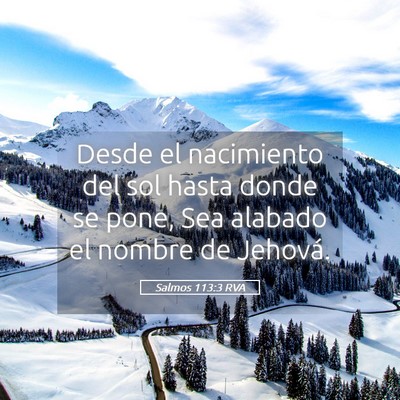 Picture 05 - Salmos 113:3 RVA - Desde el nacimiento del sol hasta donde se pone, - Bible Verse Picture