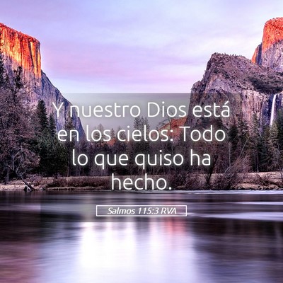 Picture 05 - Salmos 115:3 RVA - Y nuestro Dios está en los cielos: Todo lo que - Bible Verse Picture