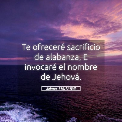 Picture 05 - Salmos 116:17 RVA - Te ofreceré sacrificio de alabanza, E invocaré - Bible Verse Picture