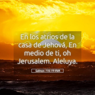 Picture 05 - Salmos 116:19 RVA - En los atrios de la casa de Jehová, En medio de - Bible Verse Picture