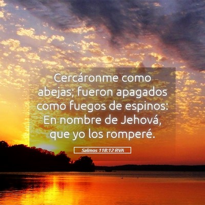 Picture 05 - Salmos 118:12 RVA - Cercáronme como abejas; fueron apagados como - Bible Verse Picture