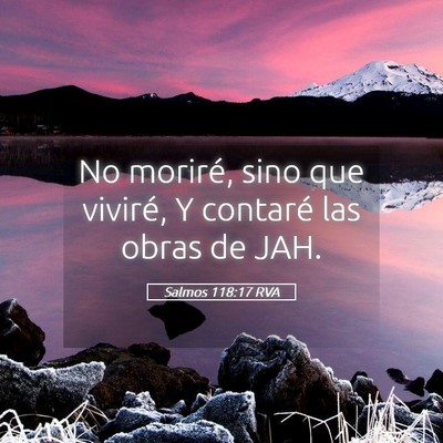 Picture 05 - Salmos 118:17 RVA - No moriré, sino que viviré, Y contaré las - Bible Verse Picture