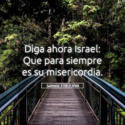 Picture 05 - Salmos 118:2 RVA - Diga ahora Israel: Que para siempre es su - Bible Verse Picture
