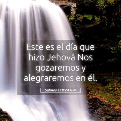 Picture 05 - Salmos 118:24 RVA - Este es el día que hizo Jehová Nos gozaremos y - Bible Verse Picture