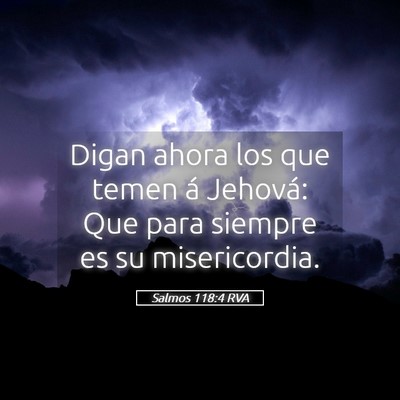 Picture 05 - Salmos 118:4 RVA - Digan ahora los que temen á Jehová: Que para - Bible Verse Picture