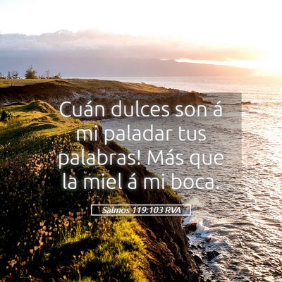 Picture 05 - Salmos 119:103 RVA - Cuán dulces son á mi paladar tus palabras! Más - Bible Verse Picture