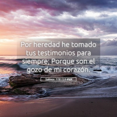 Picture 05 - Salmos 119:111 RVA - Por heredad he tomado tus testimonios para - Bible Verse Picture