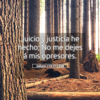 Picture 05 - Salmos 119:121 RVA - Juicio y justicia he hecho; No me dejes á mis - Bible Verse Picture