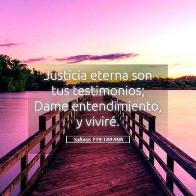 Picture 05 - Salmos 119:144 RVA - Justicia eterna son tus testimonios; Dame - Bible Verse Picture