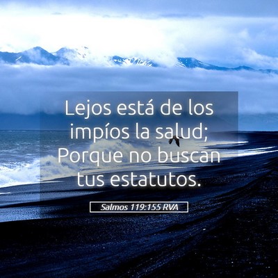 Picture 05 - Salmos 119:155 RVA - Lejos está de los impíos la salud; Porque no - Bible Verse Picture