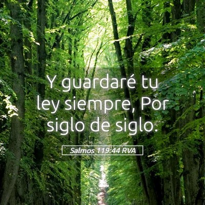 Picture 05 - Salmos 119:44 RVA - Y guardaré tu ley siempre, Por siglo de - Bible Verse Picture
