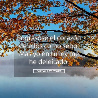Picture 05 - Salmos 119:70 RVA - Engrasóse el corazón de ellos como sebo; Mas yo - Bible Verse Picture