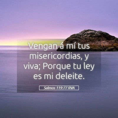 Picture 05 - Salmos 119:77 RVA - Vengan á mí tus misericordias, y viva; Porque - Bible Verse Picture