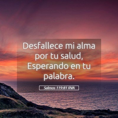 Picture 05 - Salmos 119:81 RVA - Desfallece mi alma por tu salud, Esperando en tu - Bible Verse Picture