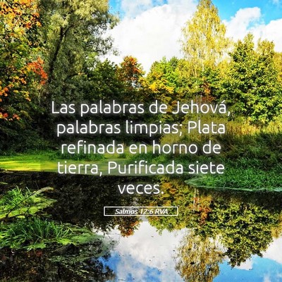 Picture 05 - Salmos 12:6 RVA - Las palabras de Jehová, palabras limpias; Plata - Bible Verse Picture