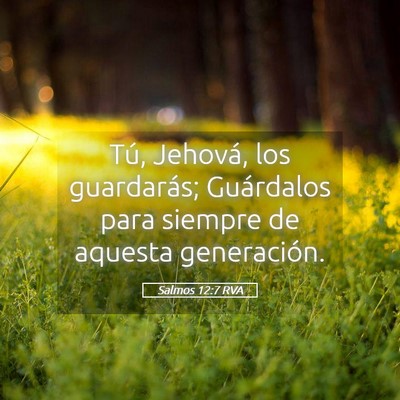 Picture 05 - Salmos 12:7 RVA - Tú, Jehová, los guardarás; Guárdalos para - Bible Verse Picture