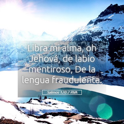 Picture 05 - Salmos 120:2 RVA - Libra mi alma, oh Jehová, de labio mentiroso, De - Bible Verse Picture