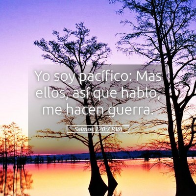 Picture 05 - Salmos 120:7 RVA - Yo soy pacífico: Mas ellos, así que hablo, me - Bible Verse Picture