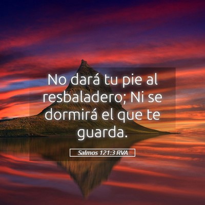 Picture 05 - Salmos 121:3 RVA - No dará tu pie al resbaladero; Ni se dormirá el - Bible Verse Picture