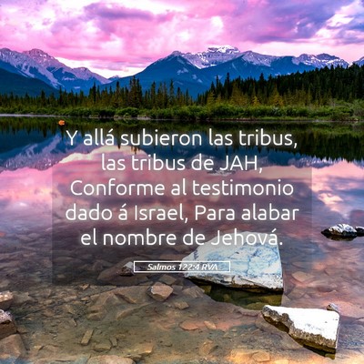 Picture 05 - Salmos 122:4 RVA - Y allá subieron las tribus, las tribus de JAH, - Bible Verse Picture