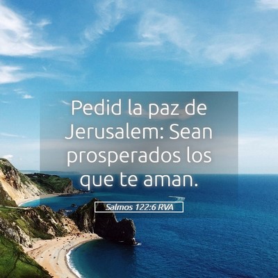 Picture 05 - Salmos 122:6 RVA - Pedid la paz de Jerusalem: Sean prosperados los - Bible Verse Picture