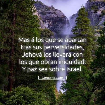 Picture 05 - Salmos 125:5 RVA - Mas á los que se apartan tras sus perversidades, - Bible Verse Picture