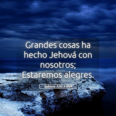 Picture 05 - Salmos 126:3 RVA - Grandes cosas ha hecho Jehová con nosotros; - Bible Verse Picture